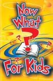 Now What? For Kids (10 pack)