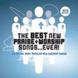 The Best New Praise and Worship Songs ... Ever!