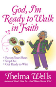 God I’m Ready to Walk in Faith:  Put o Your Shoes, step Out, and Get Ready to Win!