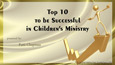 Children’s Ministries eTraining - Top 10 to be Successful in Children’s Ministry