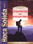 Roca Sólida Uno: Creciendo en Conocimiento Alumno (Rock Solid One: Growing through Knowing Student, Spanish)