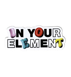 In Your Element Vinyl Sticker