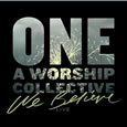 We Believe: One, A Worship Collective
