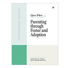 Open When . . . Parenting through Foster and Adoption